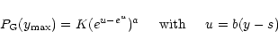 \begin{displaymath}%
P_{\rm G}(y_{\rm max})=K(e^{u-e^{u}})^{a}\hspace{5mm}{\rm with}\hspace{5mm}u=b(y-s)
\end{displaymath}