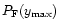 $P_{\rm F}(y_{\rm max})$