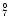 $_7^{\circ}$