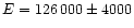$E = 126\,000\pm 4000$
