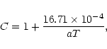 \begin{displaymath}C=1+\frac{16.71\times 10^{-4}}{aT},
\end{displaymath}