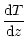 $\displaystyle \frac{{\rm d}T}{{\rm d}z}$