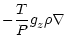 $\displaystyle -\frac{T}{P} g_z^{} \rho \nabla$