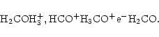 \begin{displaymath}{\rm H_2CO} \chemlk{{\rm H_3^+, HCO^+}} {\rm H_3CO^+} \chemlk{{\rm e^-}} {\rm H_2CO}.
\end{displaymath}