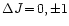 $\Delta J\!=\!0,\pm1$