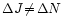 $\Delta J\!\neq\!\Delta N$