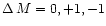 $\Delta\,M=0,+1,-1$