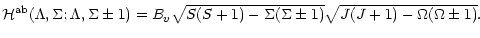 $\displaystyle \mathcal{H}^{\rm ab}(\Lambda,\Sigma;\Lambda,\Sigma\pm1)
= B_v\sqrt{S(S+1)-\Sigma(\Sigma\pm1)}\sqrt{J(J+1)-\Omega(\Omega\pm1)}.$