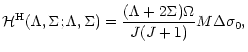 $\displaystyle \mathcal{H}^{\rm H}(\Lambda,\Sigma; \Lambda,\Sigma)
= \frac{(\Lambda+2\Sigma)\Omega}{J(J+1)}M\Delta\sigma_0,$