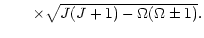 $\displaystyle \qquad\times\sqrt{J(J+1)-\Omega(\Omega\pm1)}.$