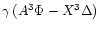 $\gamma\,(A^3\Phi-X^3\Delta)$