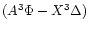 $(A^3\Phi-X^3\Delta)$