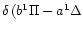 $\delta\,(b^1\Pi-a^1\Delta$