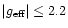 $\vert g_{\rm eff}\vert\leq2.2$