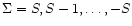 $\Sigma=S,S-1,\dots,-S$
