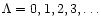 $\Lambda=0,1,2,3,\dots$