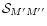 $\mathcal{S}_{M'M''}$