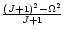 $\frac{(J+1)^2-\Omega^2}{J+1}$