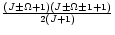 $\frac{(J\pm\Omega+1)(J\pm\Omega\pm1+1)}{2(J+1)}$