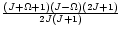 $\frac{(J+\Omega+1)(J-\Omega)(2J+1)}{2J(J+1)}$