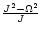 $\frac{J^2-\Omega^2}{J}$