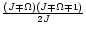 $\frac{(J\mp\Omega)(J\mp\Omega\mp1)}{2J}$