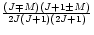 $\frac{(J\mp M)(J+1\pm M)}{2J(J+1)(2J+1)}$