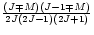 $\frac{(J\mp M)(J-1\mp M)}{2J(2J-1)(2J+1)}$