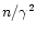 $n/\gamma^{2}$