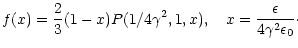 $\displaystyle f(x)=\frac{2}{3}(1-x)P(1/4\gamma^{2},1,x),\ \ \
x=\frac{\epsilon}{4\gamma^{2}\epsilon_{0}}\cdot$