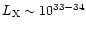 $L_{\rm X}\sim 10^{33-34}$