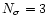 $N_\sigma = 3$