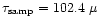 $\tau_{\rm samp} = 102.4~\mu$