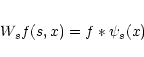 \begin{eqnarray*}W_{s}f(s,x)=f*\psi_s(x)
\end{eqnarray*}