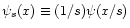 $ \psi_s(x) \equiv (1/s)\psi(x/s)$