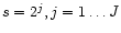 $s=2^j, j=1 \ldots
J$
