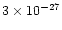 $3 \times 10^{-27}$