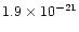$1.9\times10^{-21}$