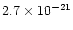 $2.7 \times 10^{-21}$