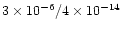 $3\times10^{-6}/4\times10^{-14}$