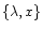 $\{\lambda, x\}$