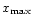 $x_{\max}$