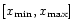 $[x_{\min}, x_{\max}]$