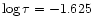 $\log\tau = -1.625$