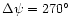 $\Delta\psi = 270^{\circ}$