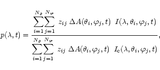 \begin{displaymath}
p(\lambda, t) =
\frac{\displaystyle\sum\limits_{i=1}^{N_{\...
...\varphi_j,t)
\;\; I_{\rm c}(\lambda,\theta_i,\varphi_j,t)
},
\end{displaymath}