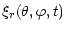 $\displaystyle \xi_{r}(\theta, \varphi, t)$