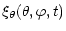 $\displaystyle \xi_{\theta}(\theta, \varphi, t)$