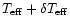 $T_{\rm eff}+\delta T_{\rm eff}$