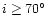$i \geq 70\hbox {$^\circ $ }$
